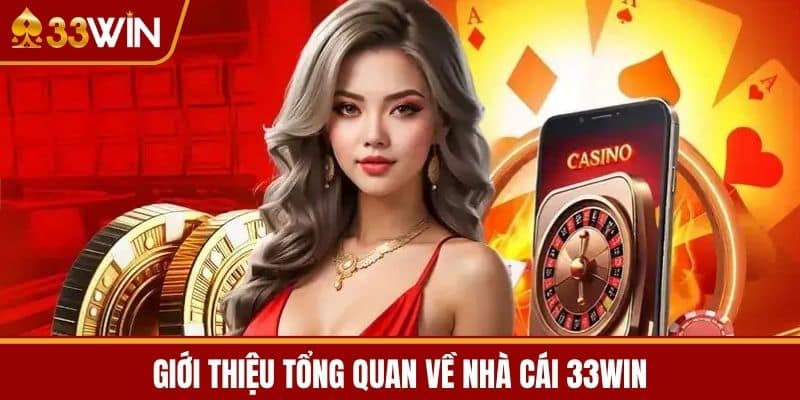 Giới thiệu tổng quan về nhà cái 33WIN