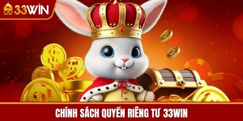 Chính Sách Quyền Riêng Tư 33WIN