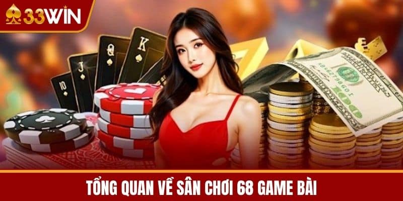 Tổng Quan Về Sân Chơi 68 Game Bài