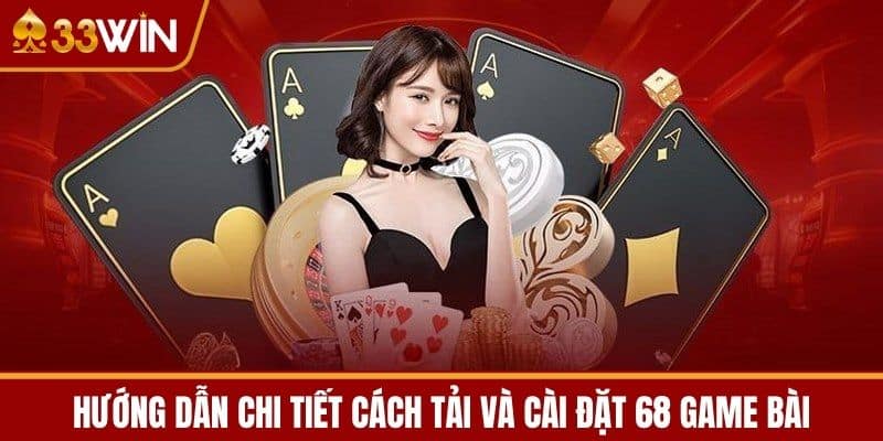 Hướng Dẫn Chi Tiết Cách Tải và Cài Đặt 68 Game Bài 