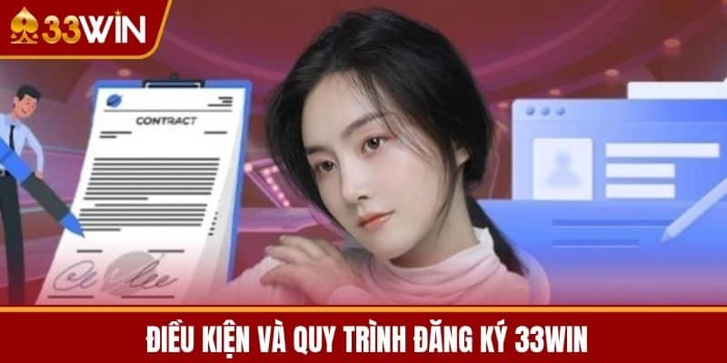  Điều kiện và quy trình đăng ký 33WIN