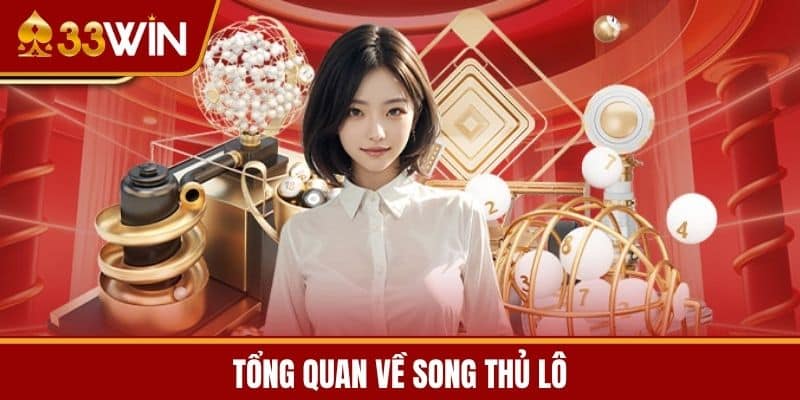 Tổng Quan Về Song Thủ Lô
