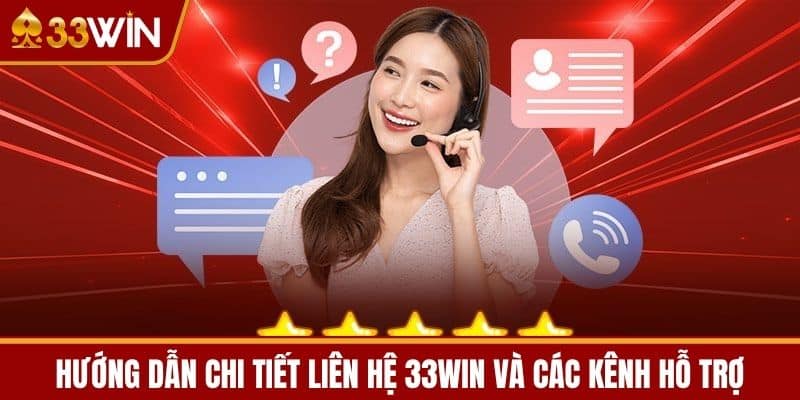 Hướng dẫn chi tiết Liên hệ 33WIN và các kênh hỗ trợ