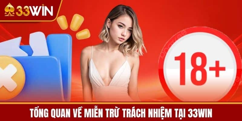 Tổng quan về Miễn Trừ Trách Nhiệm tại 33WIN