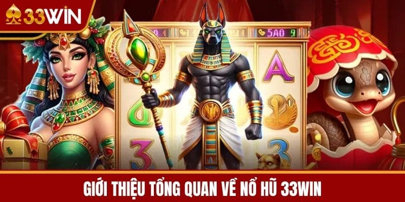 Giới thiệu tổng quan về Nổ hũ 33WIN