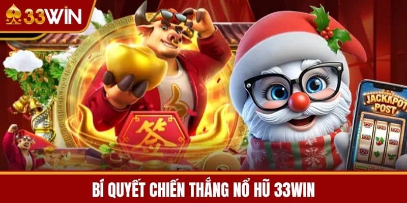 Bí quyết chiến thắng Nổ hũ 33WIN