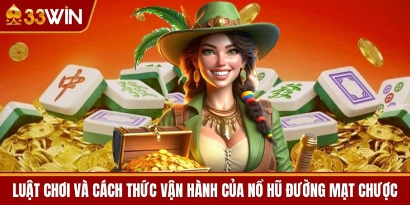 Luật Chơi và Cách Thức Vận Hành của Nổ Hũ Đường Mạt Chược
