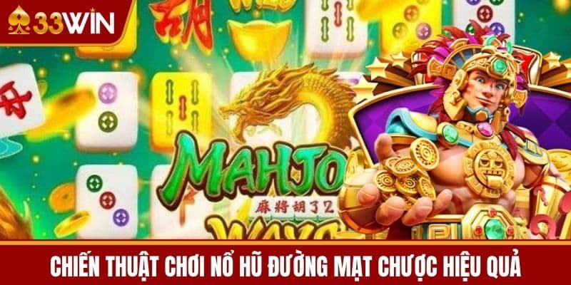 Chiến Thuật Chơi Nổ Hũ Đường Mạt Chược Hiệu Quả