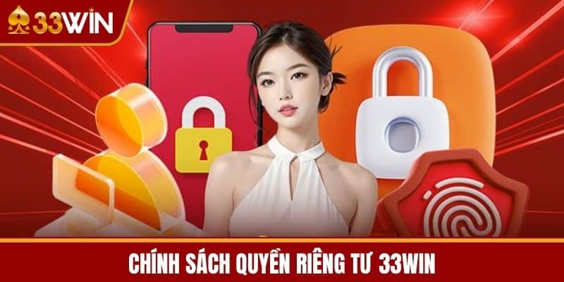 Chính Sách Quyền Riêng Tư 33WIN