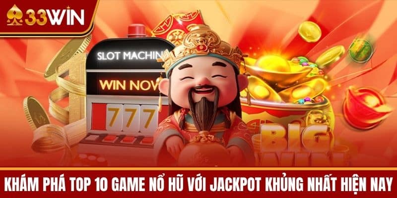 Khám Phá Top 10 Game Nổ Hũ Với Jackpot Khủng Nhất Hiện Nay