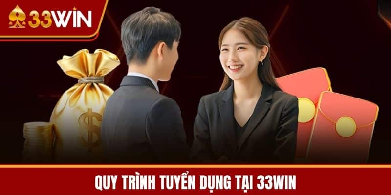 Quy Trình Tuyển Dụng Tại 33WIN