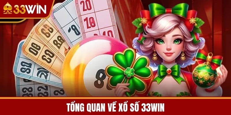 Tổng quan về Xổ số 33WIN