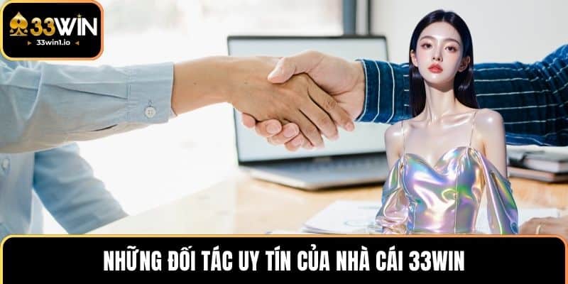 Những đối tác uy tín của nhà cái 33WIN